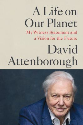 A Life on Our Planet: My Witness Statement and a Vision for our Future