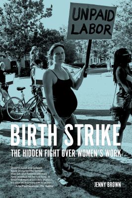 Birth Strike: The Hidden Strike Over Women’s Work