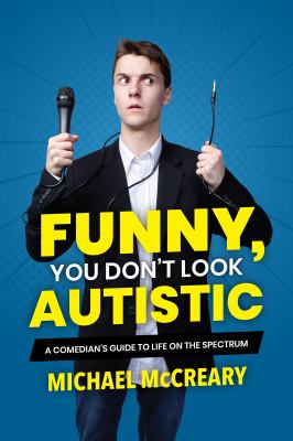 Funny, You Don’t Look Autistic