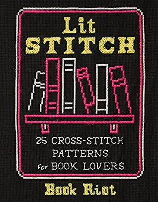 Lit Stitch : 25 Cross-Stitch Patterns for Book Lovers