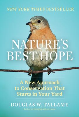 Nature’s Best Hope: A New Approach to Conservation That Starts in Your Yard