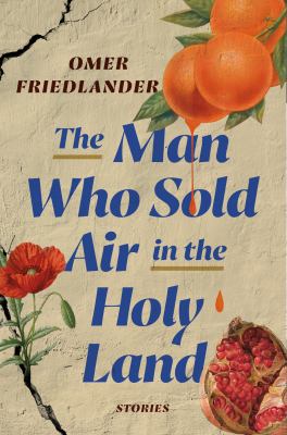 The Man Who Sold Air in the Holy Land: Stories