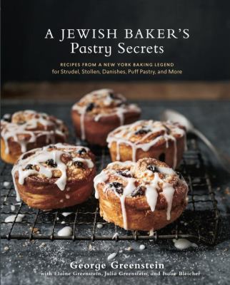 A Jewish Baker’s Pastry Secrets: Recipes From a New York Baking Legend for Strudel, Stollen, Danish, Puff Pastry, and More