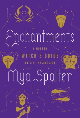 Enchantments: A Modern Witch's Guide to Self-Possession
