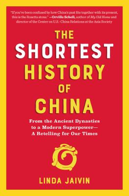 The Shortest History of China: From the Ancient Dynasties to a Modern Superpower--A Retelling for Our Times