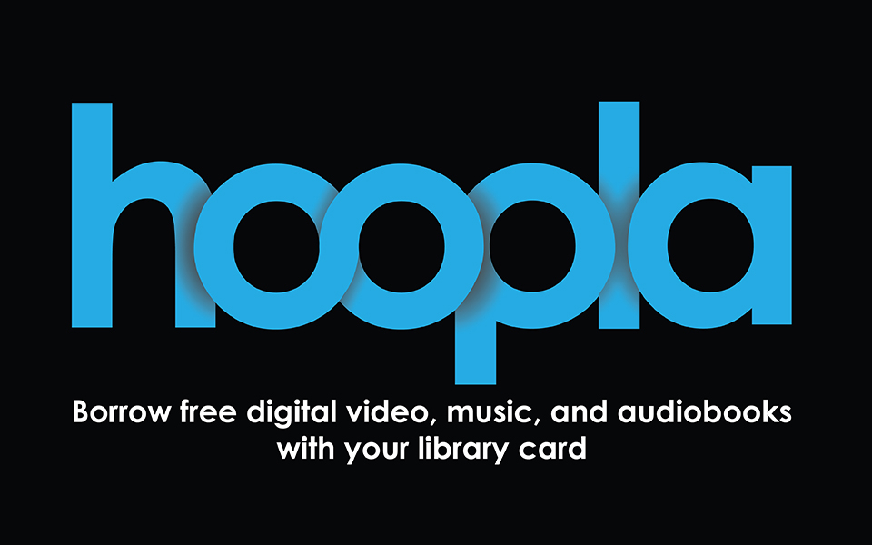Hoopla logo, with tagline "Borrow free digital video, music, and audiobooks with your library card"
