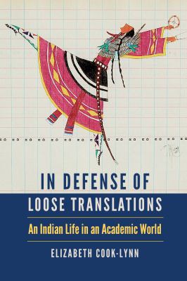 In Defense of Loose Translations: An Indian Life in an Academic World