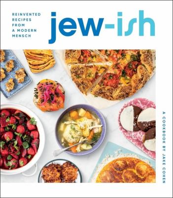 Jew-ish: Reinvented Recipes from a Modern Mensch
