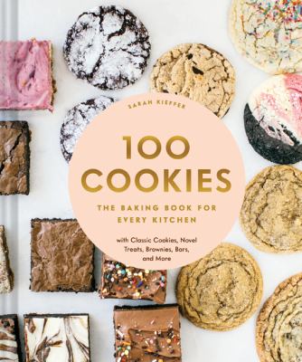 100 Cookies: The Baking Book for Every Kitchen with Classic Cookies, Novel Treats, Brownies, Bars, and More