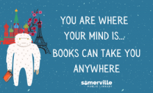 You Are Where Your Mind Is: Books (And the Somerville Yeti) Can Take You Anywhere