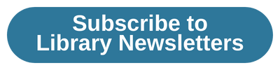 Button image with a blue background reading "subscribe to library newsletters".