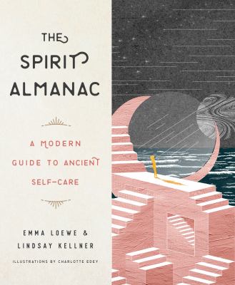 The Spirit Almanac: A Modern Guide to Ancient Self Care