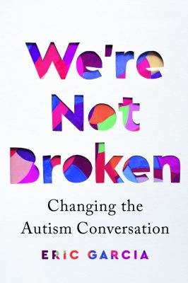 We’re Not Broken: Changing the Autism Conversation